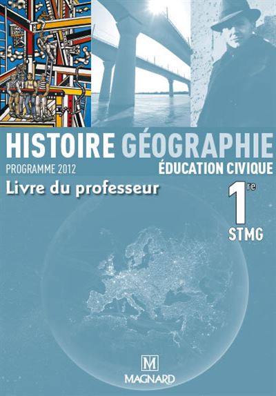 Histoire Géographie Education civique 1e STMG - Livre du professeur