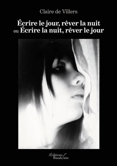 Écrire le jour, rêver la nuit ou Écrire la nuit, rêver le jour - Claire Devillers - broché