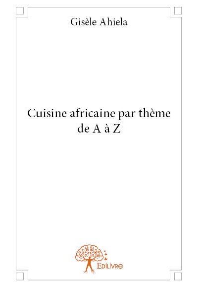 Cuisine africaine par theme de a a z