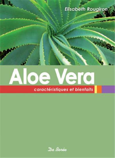 Aloe vera : caractristiques et bienfaits - broch - Elisabeth Rougiron -  Achat Livre | fnac