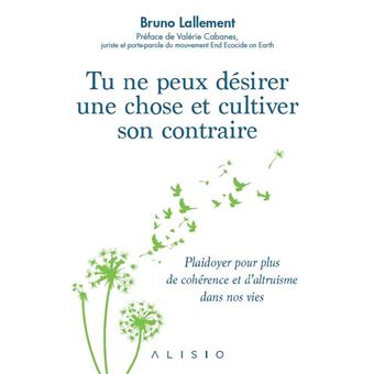 Tu ne peux désirer une chose et cultiver son contraire