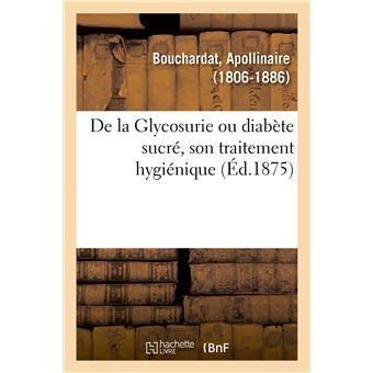 De la Glycosurie ou diabète sucré, son traitement hygiénique