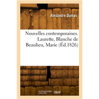 Nouvelles contemporaines. Laurette, Blanche de Beaulieu, Marie
