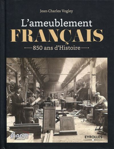 L'ameublement français 850 ans d'histoires