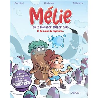 Mélie et le Monster Maker Club - Tome 2 - Au c ur du mystère...