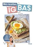 Mes recettes IG bas - spécial anti-glucose