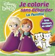 Disney Baby Je colorie sans déborder - La famille (Anna et Elsa)
