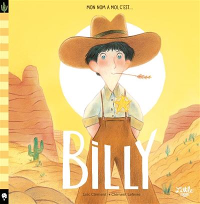 Mon nom à moi, c'est Billy - Loïc Clément - cartonné