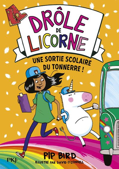 Drôle de licorne - tome 4 Une sortie scolaire du tonnerre ! - Pip Bird - Poche
