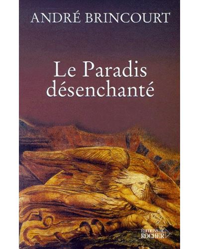 Le paradis désenchanté - André Brincourt - broché