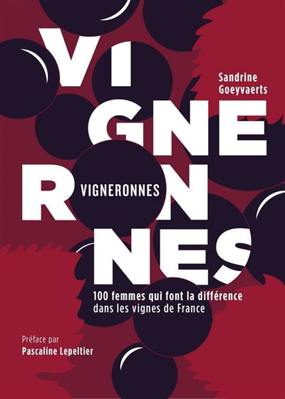Vigneronnes - 100 femmes qui font la différence dans les vig - Sandrine Goeyvaerts - broché