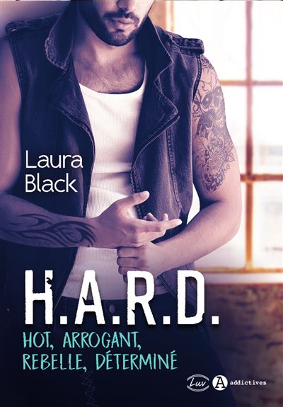 H.A.R.D - Hot, Arrogant, Rebelle, Déterminé - Laura Black - broché