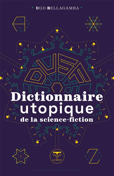 Dictionnaire utopique de la science-fiction 2023 - broché - Ugo Bellagamba,  Cedric Bucaille, Roland Lehoucq - Achat Livre ou ebook
