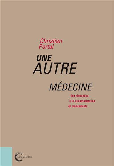 Une autre medecine une alternative a la surconsommation de m