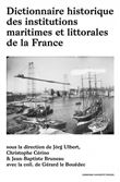 Dictionnaire historique des institutions maritimes et littorales de la France