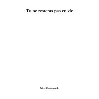 Tu ne resteras pas en vie