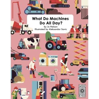 WHAT DO MACHINES DO ALL DAY