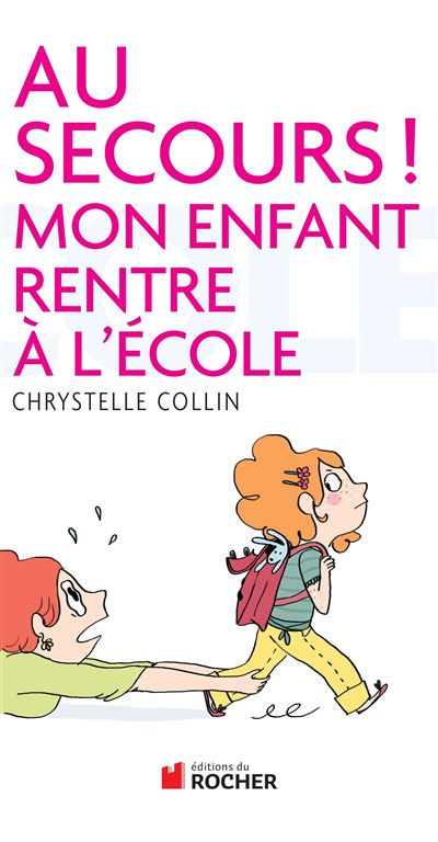 Au secours ! Mon enfant rentre a l'ecole