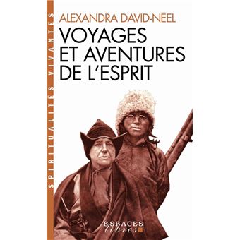 Voyages Et Aventures De L'esprit - Poche - Alexandra David-Néel - Achat ...