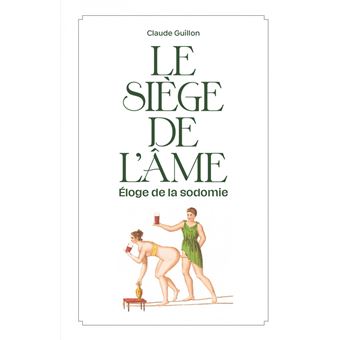 Le siège de l'âme - Éloge de la sodomie