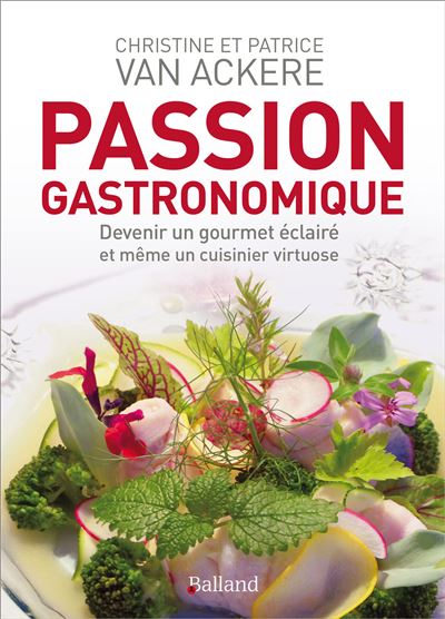 Passion gastronomique - Christine Van Ackere - broché