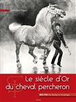 Le siècle d'Or du cheval percheron