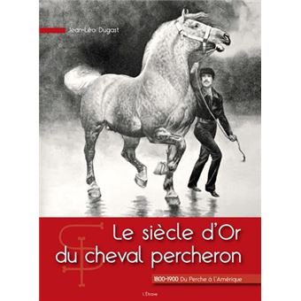 Le siècle d'Or du cheval percheron