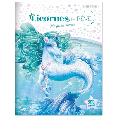 Licornes de rêve - Cahier de stickers Magie des sirènes