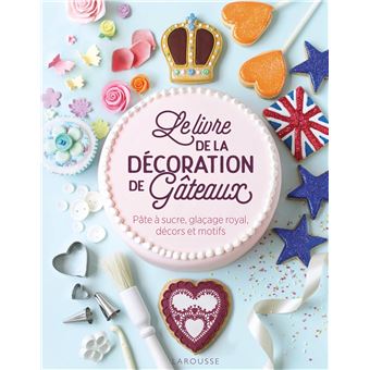 Le Livre De La Decoration De Gateaux Pate A Sucre Glacage Royal Decors Et Motifs Cartonne Juliet Sear Achat Livre Ou Ebook Fnac