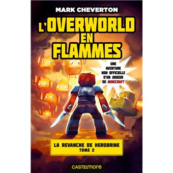 Minecraft - La Revanche de Herobrine, T2 : L'Overworld en flammes