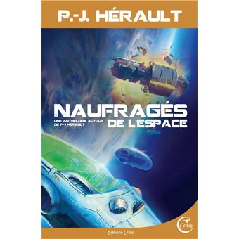 Naufragés de l’espace - Une anthologie autour de P.-J. Hérau