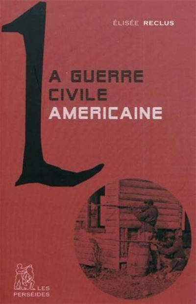 La Guerre civile américaine - Elisée Reclus - broché