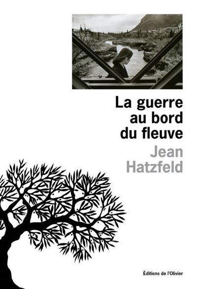 La Guerre au bord du fleuve - Jean Hatzfeld - broché