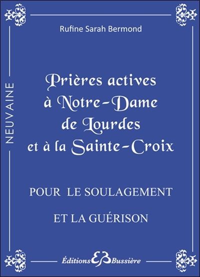 Prières actives à notre Dame de Lourdes et à la Sainte Croix