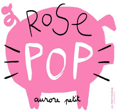 Rose pop - Aurore Petit - cartonné