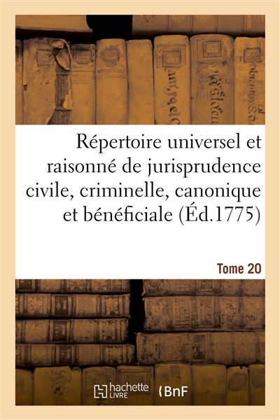 Répertoire Universel Et Raisonné De Jurisprudence Civile, Criminelle ...