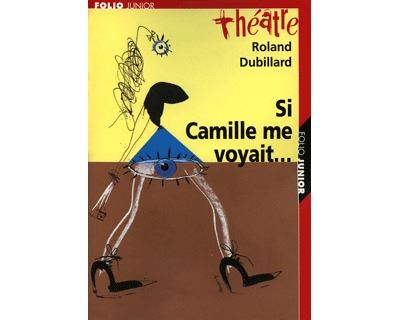 Si Camille me voyait... suivi de Les Crabes ou Les hôtes et les hôtes