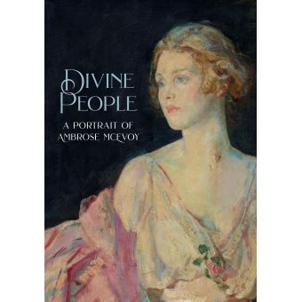 Divine People : The Art and Life of Ambrose McEvoy (1877–1927)