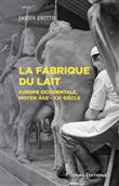La fabrique du lait - Europe occidentale, Moyen-Age XXe siècle
