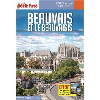 Guide Beauvais et le Beauvaisis 2023 Carnet Petit Futé