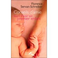 Conseils D Amie Avant D Avoir Son Premier Enfant Broche Florence Servan Schreiber Achat Livre Fnac