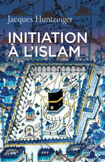 Initiation à l'Islam - Jacques Huntzinger - broché