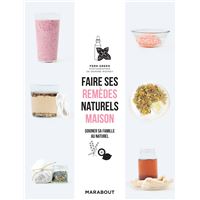 Faire ses remèdes naturels maison