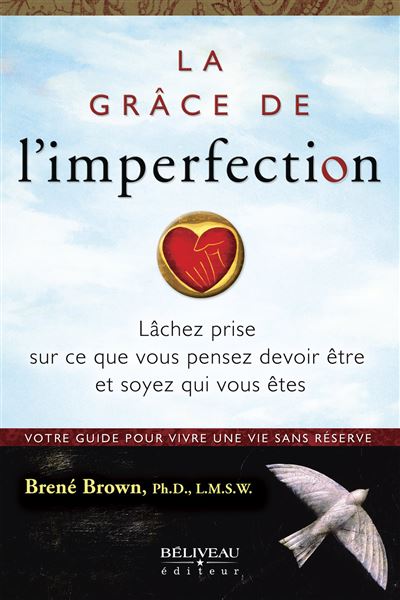 La Grâce De L'imperfection Laissez Tomber Ce Que Vous Pensez Devoir ...