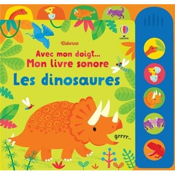 Les dinosaures - Avec mon doigt... Mon livre sonore