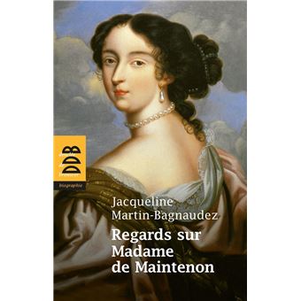 Regards sur Madame de Maintenon - 1