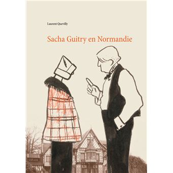 Sacha Guitry en Normandie