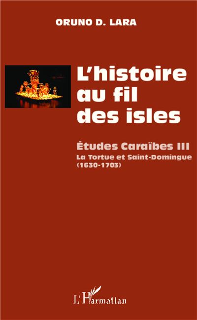 L'histoire au fil des isles - Oruno Lara - broché