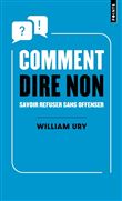 Comment dire non. Savoir refuser sans offenser