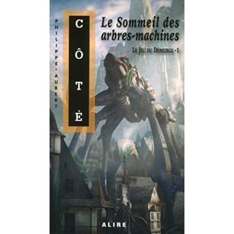 Le jeu du Démiurge - tome 1 Le sommeil des arbres-machines